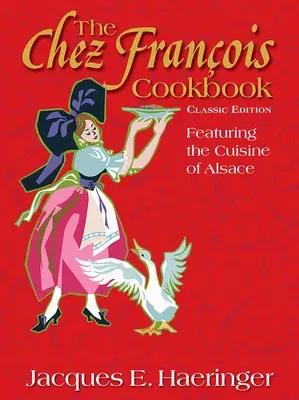 The Chez François Cookbook: Classic Edition