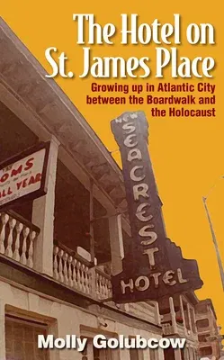 The Hotel on St. James Place: Growing Up in Atlantic City Between the Boardwalk and the Holocaust