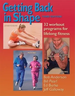 Getting Back in Shape: 32 Workout Programs for Lifelong Fitness