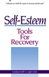 Self-Esteem Tools for Recovery: Self-Esteem Is Both the Means to Recovery and the Goal