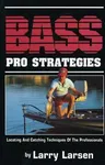 Bass Pro Strategies: Locating and Catching Techniques of the Professionals Book 3