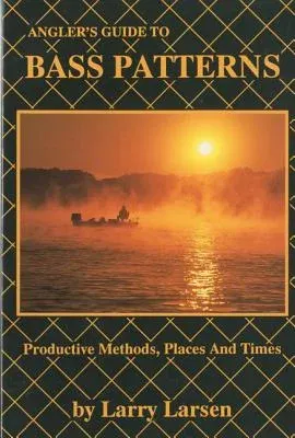 Angler's Guide to Bass Patterns: Productive Methods, Places and Times Book 8