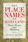 The Place Names of Maryland: Their Origin and Meaning