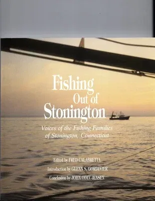 Fishing Out of Stonington: Voices of the Fishing Families of Stonington Connecticut