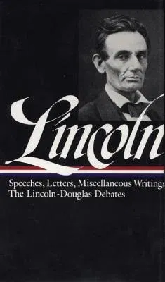 Lincoln: Speeches and Writings 1832-1858