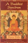 A Buddhist Spectrum: Contributions to the Christian-Buddhist Dialogue (Revised)