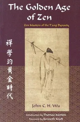 The Golden Age of Zen: Zen Masters of the t'Ang Dynasty (Revised)