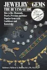 Jewelry & Gems the Buying Guide: How to Buy Diamonds, Pearls, Precious and Other Popular Gems with Confidence and Knowledge (1989)