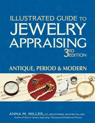 Illustrated Guide to Jewelry Appraising (3rd Edition): Antique, Period & Modern (Updated & Expanded)