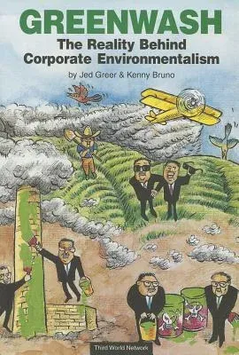 Greenwash: The Reality Behind Corporate Environmentalism