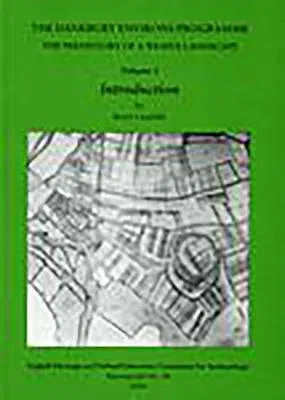 The Danebury Environs Programme: The Prehistory of a Wessex Landscape: Volume 1, Introduction