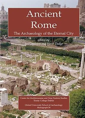 Ancient Rome: The Archaeology of the Eternal City