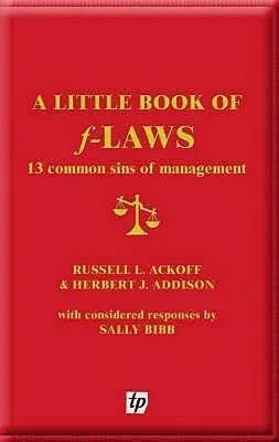 A Little Book of F-Laws: 13 Common Sins of Management