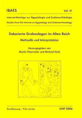 Dekorierte Grabanlagen Im Alten Reich: Methodik Und Interpretation