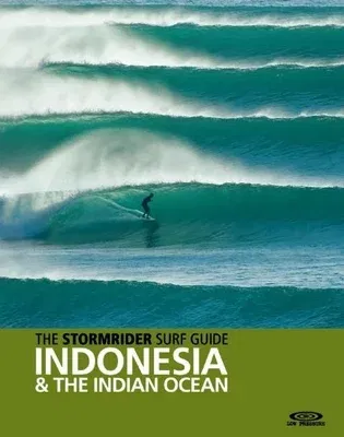 The Stormrider Surf Guide: Indonesia and the Indian Ocean