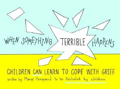 When Something Terrible Happens: Children Can Learn to Cope with Grief