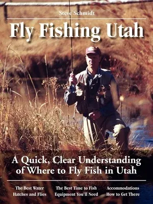 Fly Fishing Utah: A Quick, Clear Understanding of Where to Fly Fish in Utah