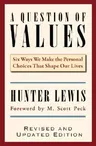 A Question of Values: Six Ways We Make the Personal Choices That Shape Our Lives (Revised, Updated)