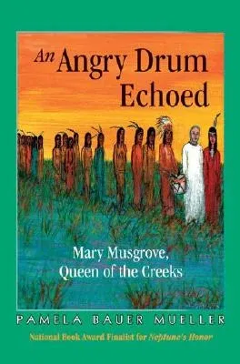 An Angry Drum Echoed: Mary Musgrove, Queen of the Creeks