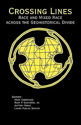 Crossing Lines: Race and Mixed Race Across the Geohistorical Divide