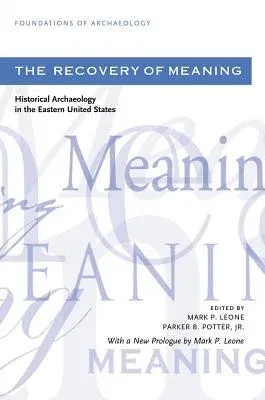 The Recovery of Meaning: Historical Archaeology in the Eastern United States