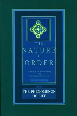 The Phenomenon of Life: An Essay on the Art of Building and the Nature of the Universe