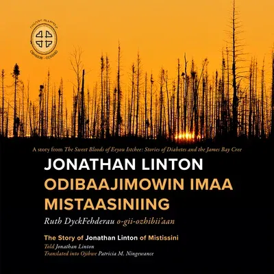 Jonathan Linton Odibaajimowin Imaa Mistaasiniing: The Story of Jonathan Linton of Mistissini