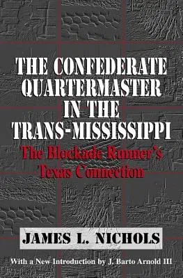 The Confederate Quartermaster in the Trans-Mississippi: The Blockade Runner's Texas Connection