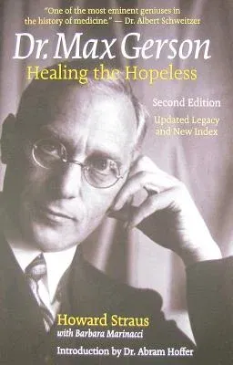 Dr. Max Gerson Healing the Hopeless (Updated Legacy)