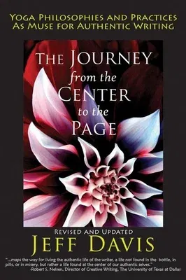 The Journey from the Center to the Page: Yoga Philosophies & Practices as Muse for Authentic Writing (Revised)