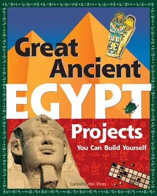 Great Ancient Egypt Projects: You Can Build Yourself