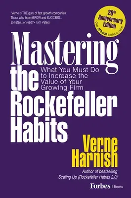 Mastering the Rockefeller Habits 20th Edition: What You Must Do to Increase the Value of Your Growing Firm (First Edition, First)