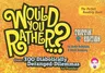 Would You Rather...?: Trippin' Edition: Over 300 Diabolically Deranged Dilemmas to Ponder