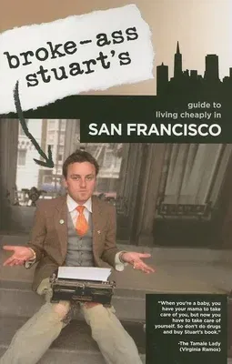 Broke-Ass Stuart's Guide to Living Cheaply in San Francisco