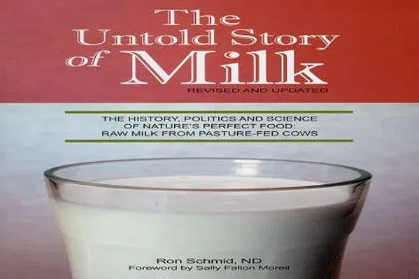 The Untold Story of Milk, Revised and Updated: The History, Politics and Science of Nature's Perfect Food: Raw Milk from Pasture-Fed Cows (Revised, Update