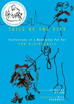 Tails of the City: Confessions of a Manhattan Pet Vet