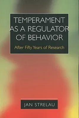 Temperament as a Regulator of Behavior: After Fifty Years of Research