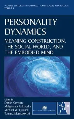 Personality Dynamics: Meaning Construction, the Social World, and the Embodied Mind