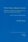 The Well-Read Muse: Present and Past in Callimachus and the Hellenistic Poets (2008)