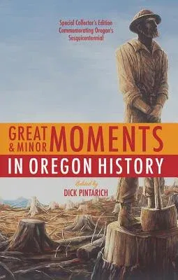 Great and Minor Moments in Oregon History (Special Collector's)