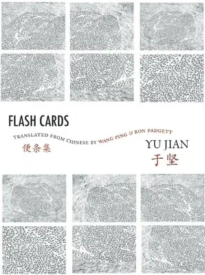 Flash Cards: Selected Poems from Yu Jian's Anthology of Notes