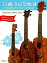 'Ukulele at School, Bk 1: The Most Fun & Easy Way to Play! (Student's Book)