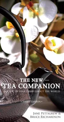 The New Tea Companion: A Guide to Teas Throughout the World (Third Edition, Enlarged)