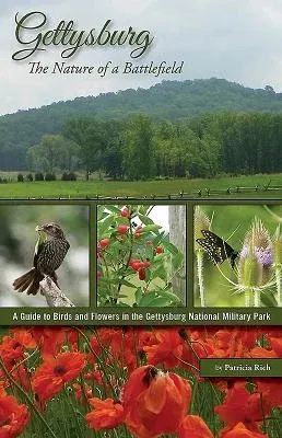 Gettysburg: The Nature of a Battlefield: A Guide to Birds and Flowers in the Gettysburg National Military Park