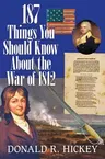 187 Things You Should Know about the War of 1812