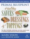 Primal Blueprint Healthy Sauces, Dressings and Toppings: Healthy Sauces, Dressings & Toppings