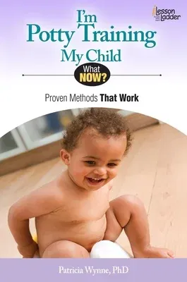 I'm Potty Training My Child: Proven Methods That Work (Second Edition, New)