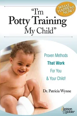 I'm Potty Training My Child: Proven Methods That Work (First Edition, New)