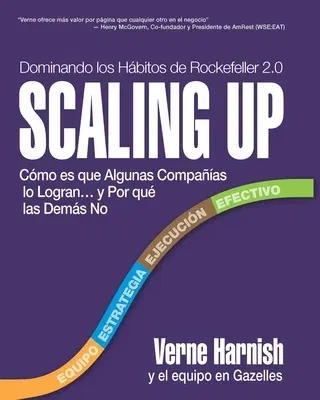 Scaling Up (Dominando Los Hábitos de Rockefeller 2.0): Cómo Es Que Algunas Compañías Lo Logran...Y Por Qué Las Demás No