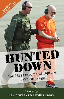 Hunted Down: The Fbi's Pursuit and Capture of Whitey Bulger